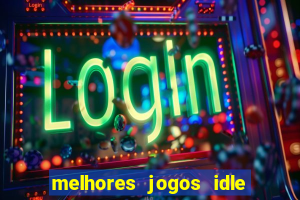 melhores jogos idle para android